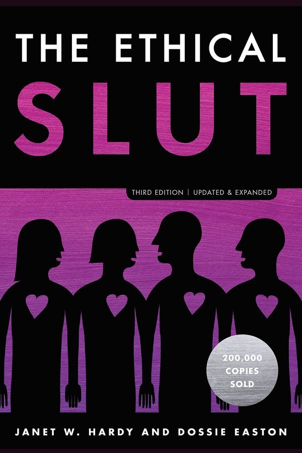 The Ethical Slut A Practical Guide To Polyamory Open Relationships And Other Freedoms In Sex